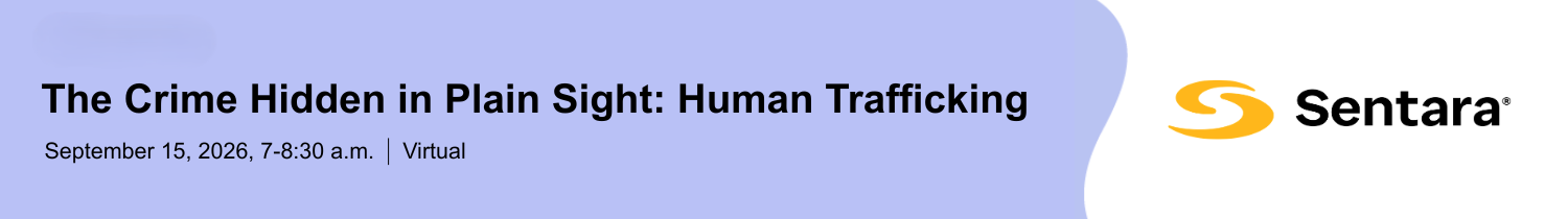The Crime Hidden in Plain Sight: Human Trafficking - Virtual Session Banner